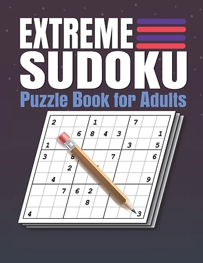 Extreme Sudoku Puzzle Book for Adults: Extreme Sudoku Puzzles And Solutions Sudoku Puzzle Book with Solutions For Adults Large Print.