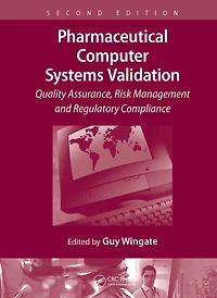 Pharmaceutical Computer Systems Validation: Volume 1 - Quality Assurance, Risk Management and Regulatory Compliance