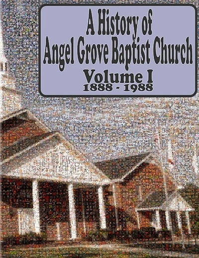 A History of Angel Grove Baptist Church: 1888 - 1988