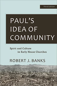 Paul's Idea of Community: Spirit and Culture Early House Churches