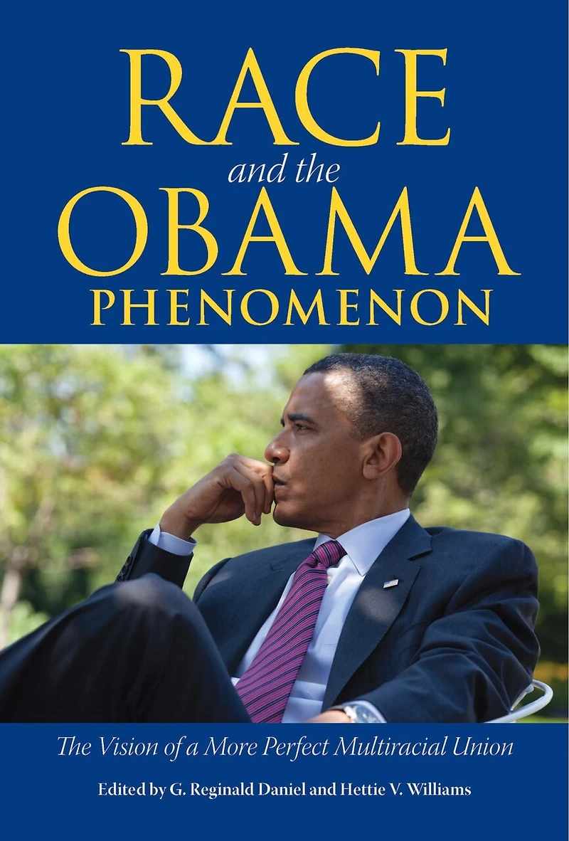 Race and The Obama Phenomenon: Vision of a More Perfect Multiracial Union