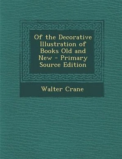 Of the Decorative Illustration of Books Old and New - Primary Source Edition