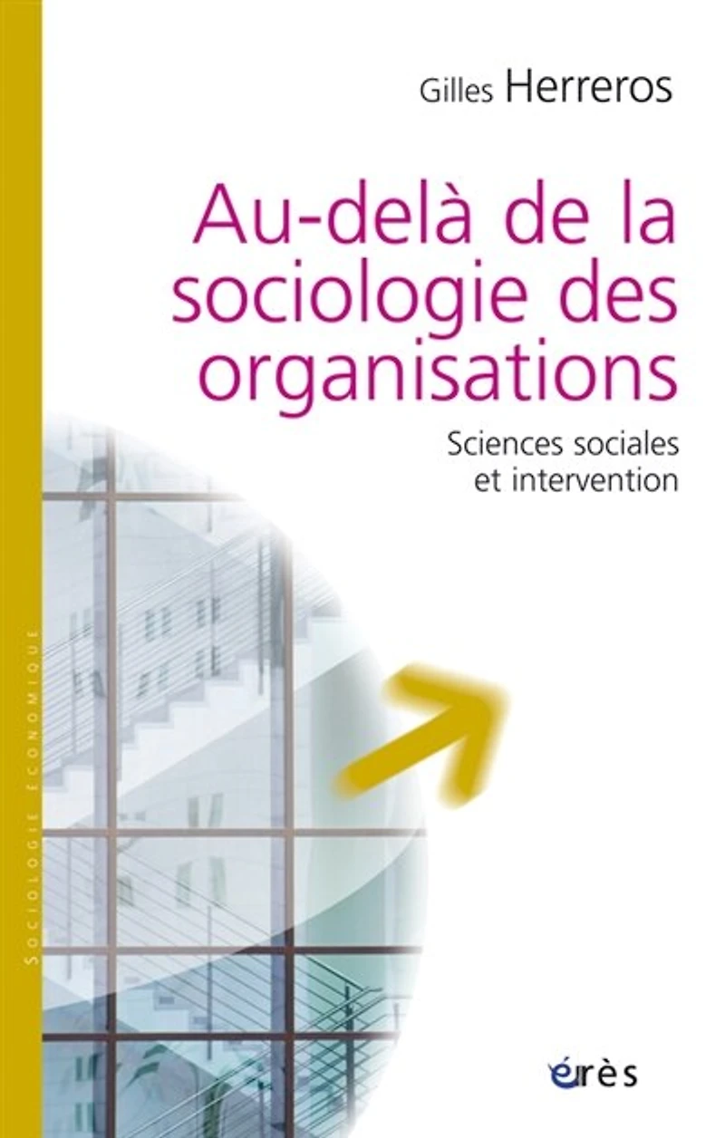 Au-delà de la sociologie des organisations : sciences sociales et intervention: intervention