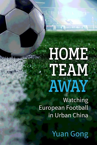 Home Team Away: Watching European Football Urban China