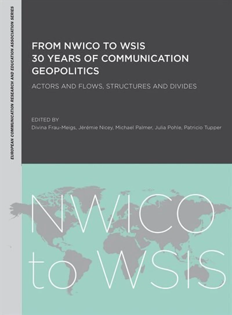 From Nwico To Wsis: 30 Years Of Communication Geopolitics: Actors And Flows, Structures Divides