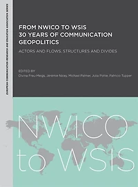 From Nwico To Wsis: 30 Years Of Communication Geopolitics: Actors And Flows, Structures Divides