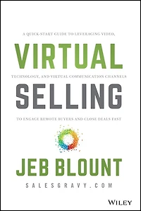 Virtual Selling: A Quick-Start Guide to Leveraging Video, Technology, and Communication Channels Engage Remote Buyers Close Deals Fast