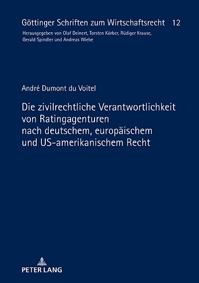 Die zivilrechtliche Verantwortlichkeit von Ratingagenturen nach deutschem, europaeischem und US-amerikanischem Recht