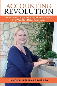 Accounting Revolution: How To Instantly Connect With Your Clients In A Way That Makes You Money