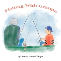 Fishing With Granpa: A Children's Story About Alzheimer's