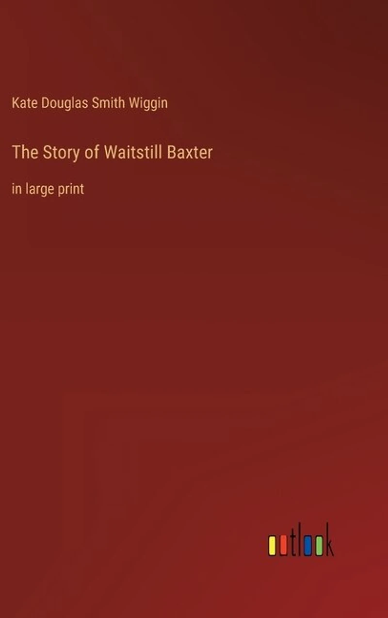 The Story of Waitstill Baxter: in large print