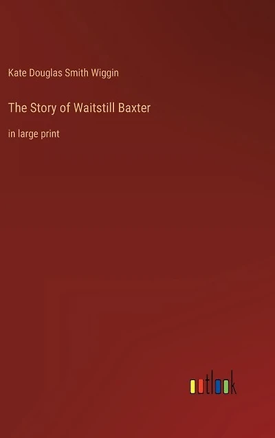 The Story of Waitstill Baxter: in large print