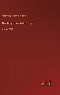 The Story of Waitstill Baxter: in large print