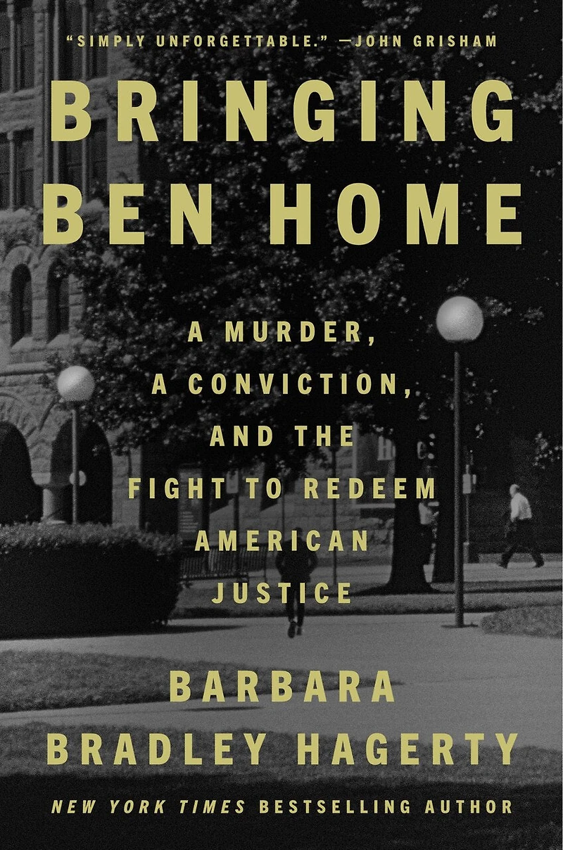 Bringing Ben Home: a Murder, Conviction, and the Fight to Redeem American Justice