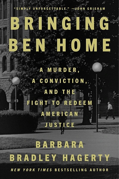 Bringing Ben Home: a Murder, Conviction, and the Fight to Redeem American Justice