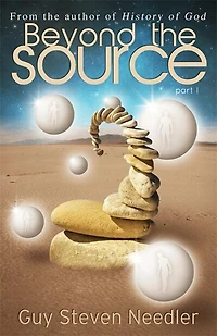 Beyond The Source - Book 1: Messages From The Co-creaters Of The Universe
