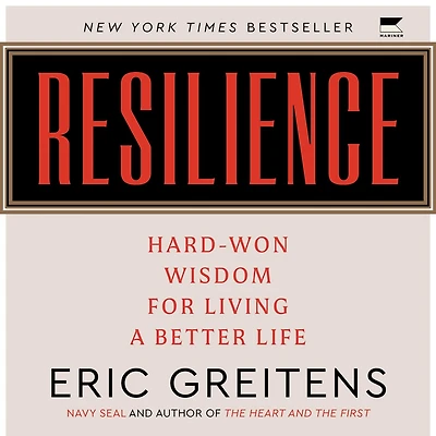 Resilience: Hard-Won Wisdom for Living a Better Life