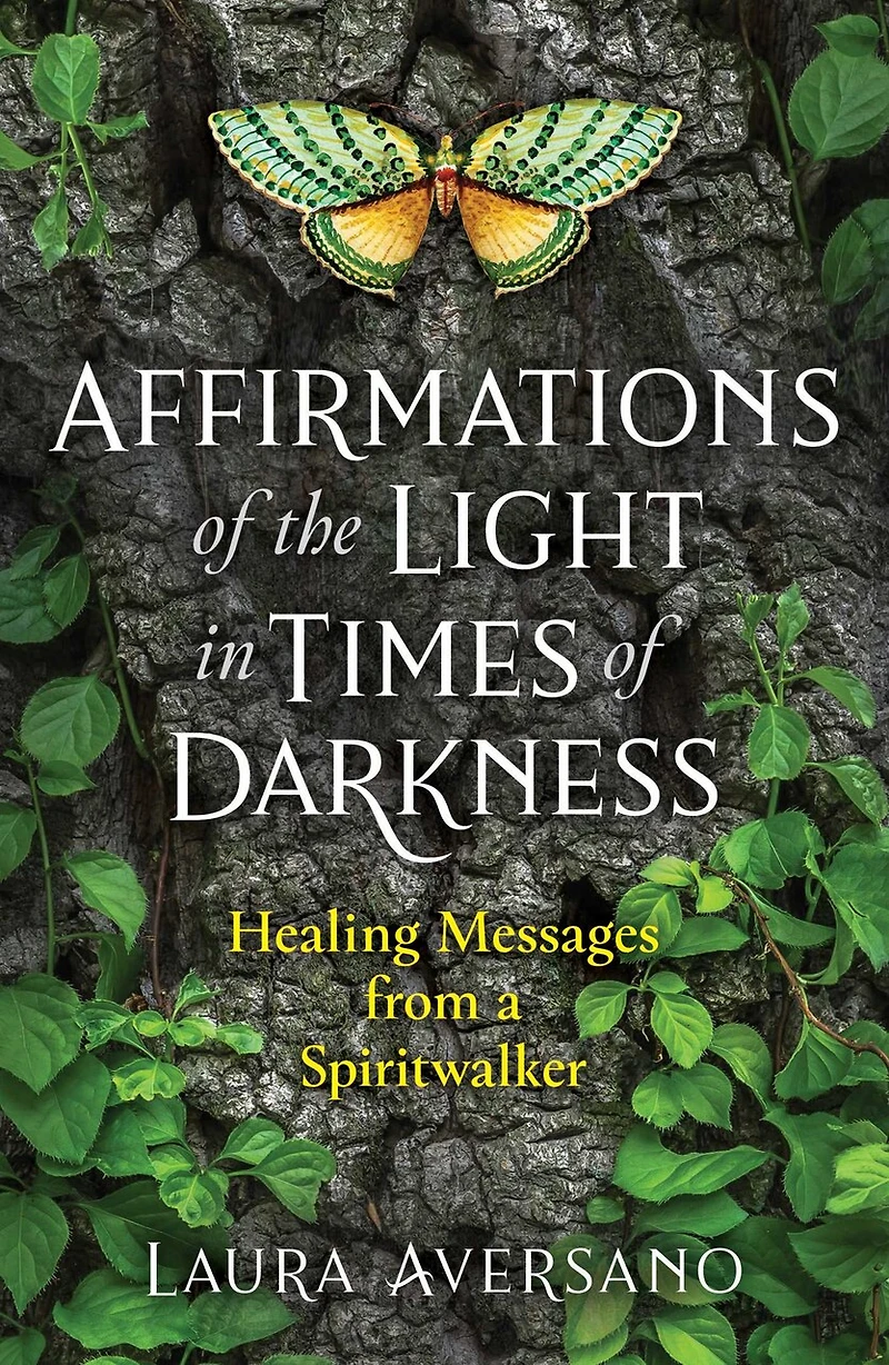 Affirmations of the Light Times Darkness: Healing Messages from a Spiritwalker