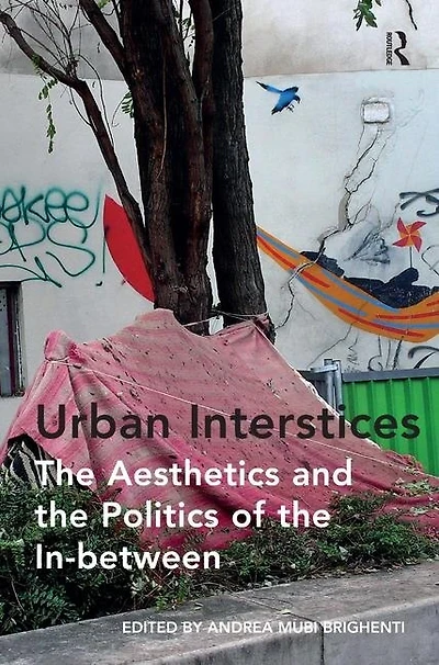 Urban Interstices: The Aesthetics And Politics Of In-between