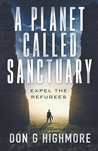 A Planet Called Sanctuary: Expel The Refugees