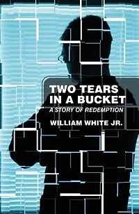 Two Tears In A Bucket: A Story Of Redemption