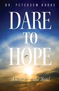 Dare to Hope: Anchor of the Soul