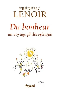 Du bonheur: un voyage philosophique