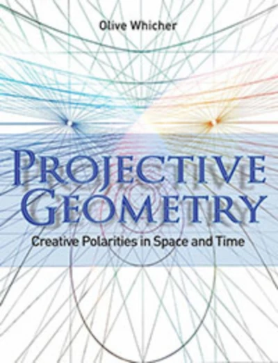 Projective Geometry: Creative Polarities in Space and Time