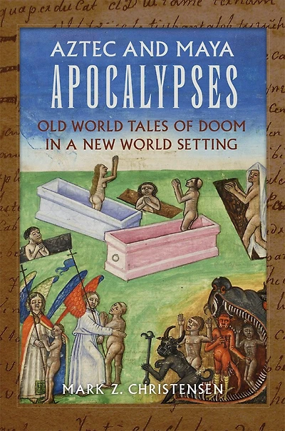 Aztec and Maya Apocalypses: Old World Tales of Doom a New Setting