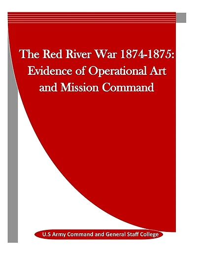 The Red River War 1874-1875: Evidence of Operational Art and Mission Command