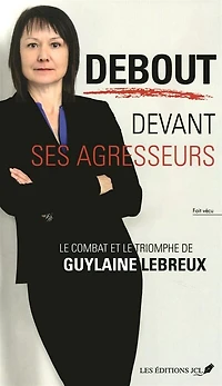 DEBOUT DEVANT SES AGRESSEURS