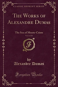 The Works of Alexandre Dumas, Vol. 2 of 30: The Son of Monte-Cristo (Classic Reprint)