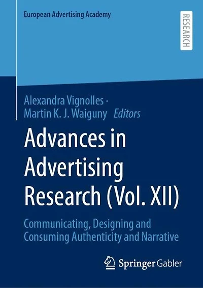 Advances Advertising Research (Vol. XII): Communicating, Designing and Consuming Authenticity Narrative