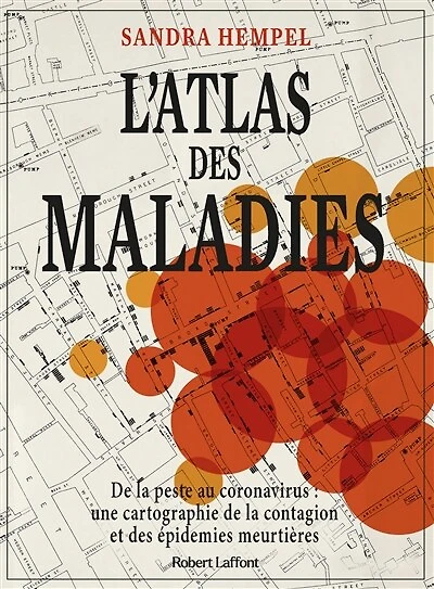 L' atlas des maladies: de la peste au coronavirus