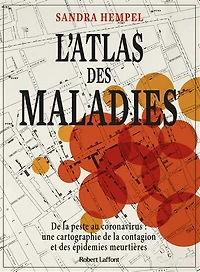 L' atlas des maladies: de la peste au coronavirus