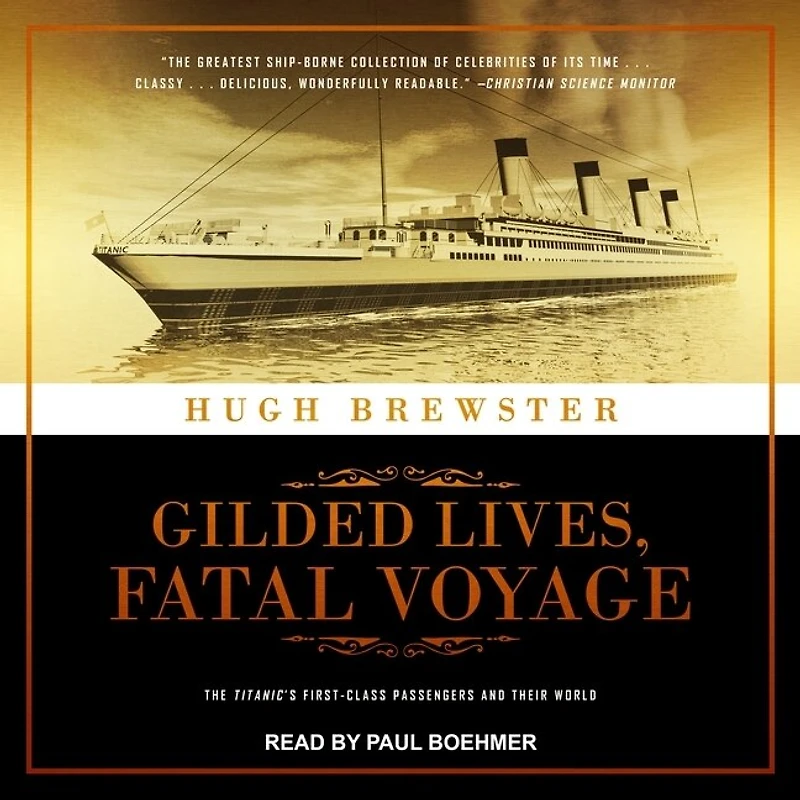 Gilded Lives, Fatal Voyage Lib/E: The Titanic's First-Class Passengers and Their World