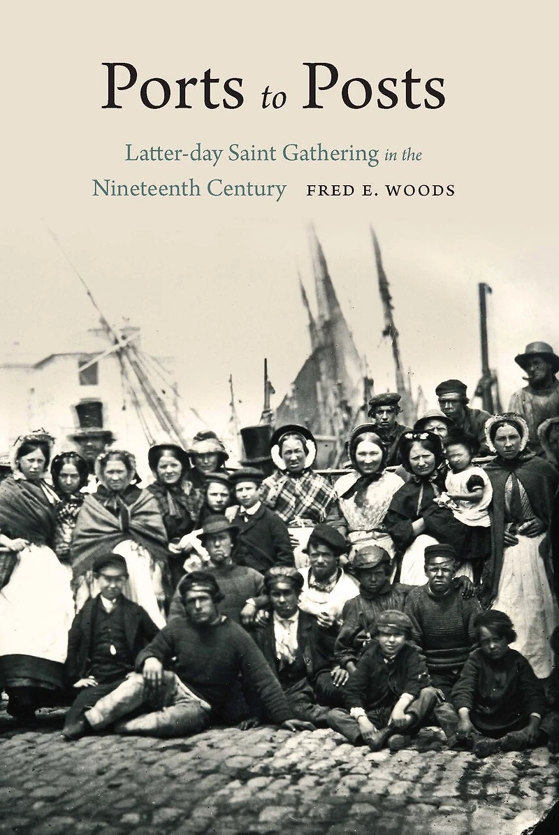 Ports to Posts: Latter-day Saint Gathering the Nineteenth Century