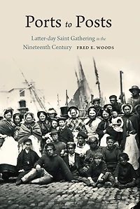 Ports to Posts: Latter-day Saint Gathering the Nineteenth Century