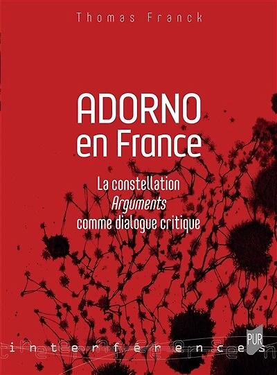 Adorno en France: la constellation Arguments comme dialogue critique