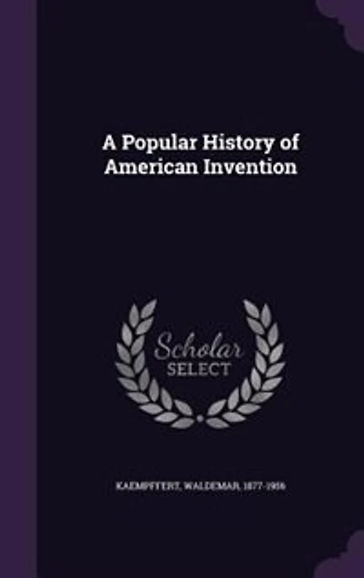 A Popular History of American Invention