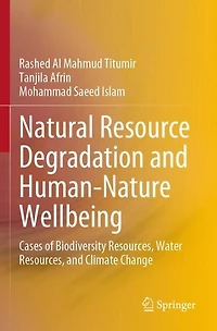 Natural Resource Degradation and Human-Nature Wellbeing: Cases of Biodiversity Resources, Water Resources, and Climate Change