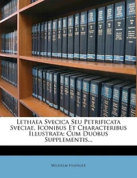 Lethaea Svecica Seu Petrificata Sveciae, Iconibus Et Characteribus Illustrata: Cum Duobus Supplementis