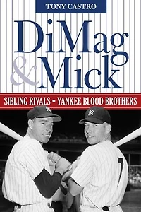 DiMag & Mick: Sibling Rivals, Yankee Blood Brothers