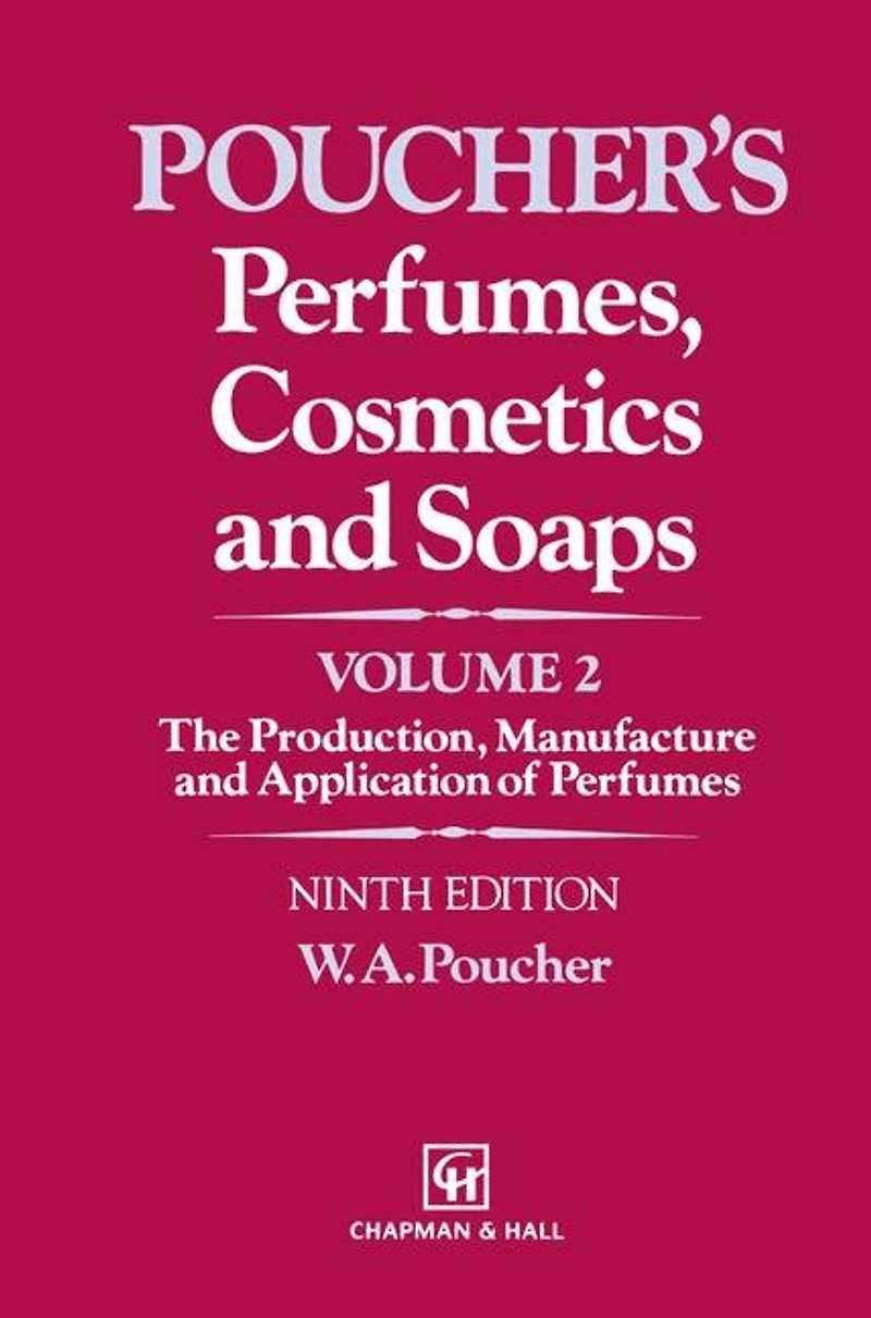 Perfumes, Cosmetics and Soaps: Volume II The Production, Manufacture Application of Perfumes