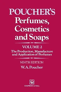 Perfumes, Cosmetics and Soaps: Volume II The Production, Manufacture Application of Perfumes