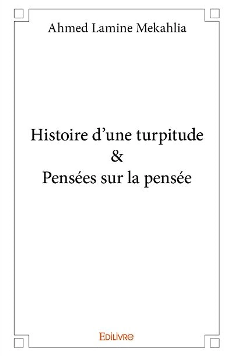 Histoire d’une turpitude & Pensées sur la pensée