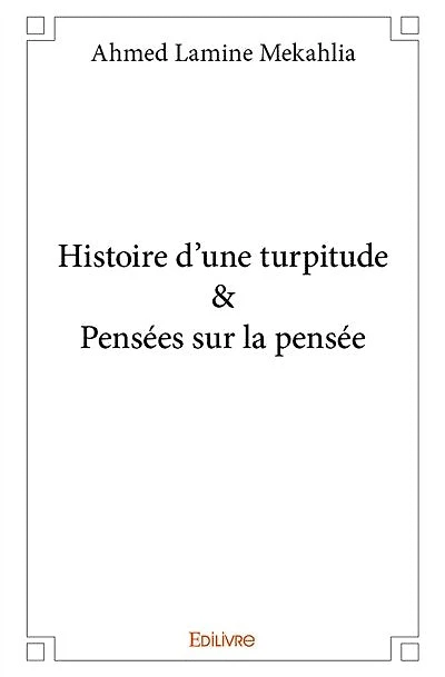 Histoire d’une turpitude & Pensées sur la pensée