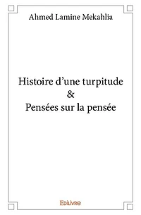 Histoire d’une turpitude & Pensées sur la pensée