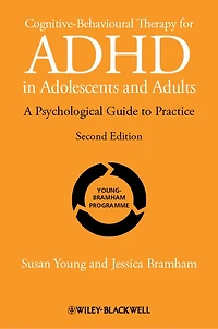 Cognitive-Behavioural Therapy for ADHD Adolescents and Adults: A Psychological Guide to Practice