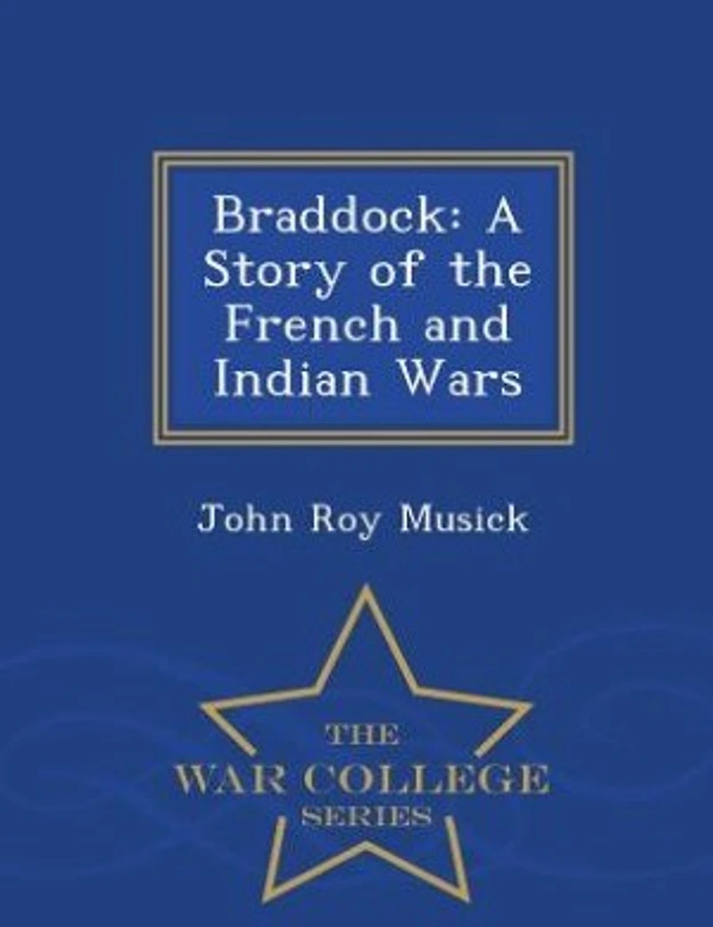 Braddock: A Story of the French and Indian Wars